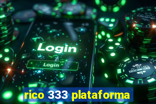 rico 333 plataforma